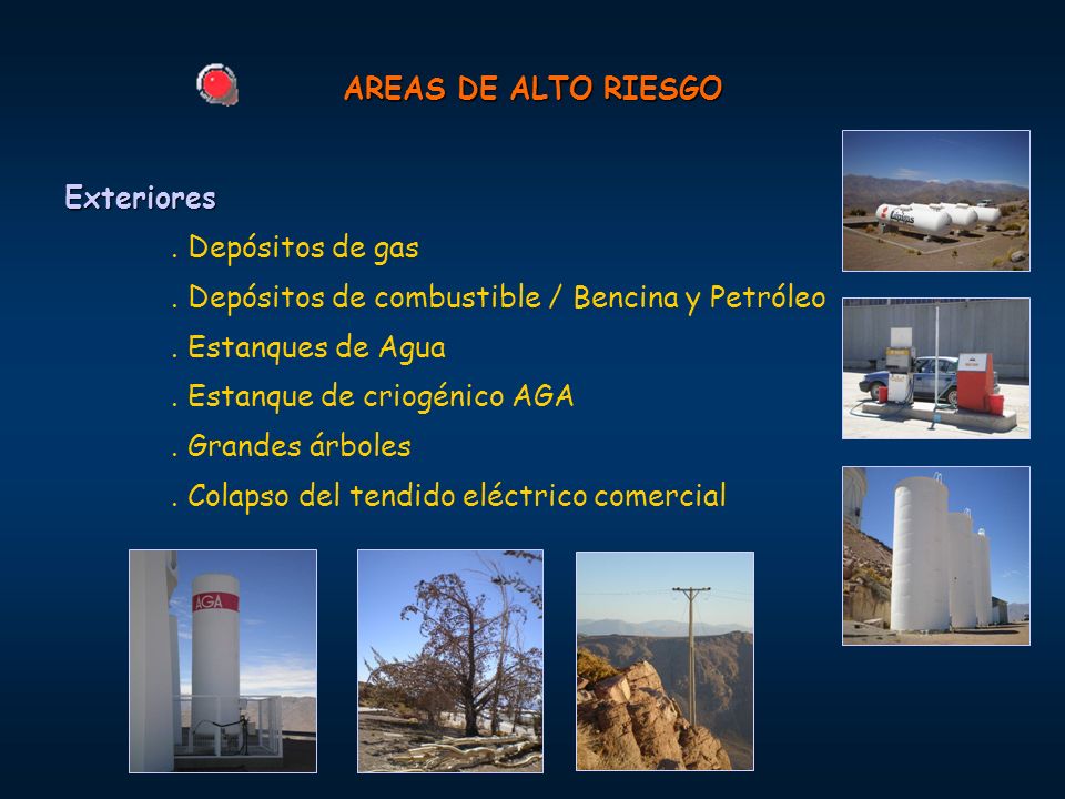 AREAS DE ALTO RIESGO Exteriores. . Depósitos de gas. . Depósitos de combustible / Bencina y Petróleo.