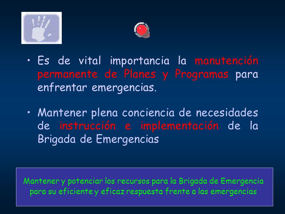 Es de vital importancia la manutención permanente de Planes y Programas para enfrentar emergencias.