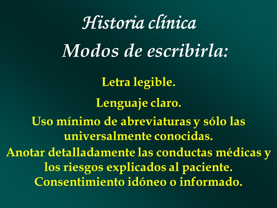 Historia clínica Modos de escribirla: Letra legible. Lenguaje claro.