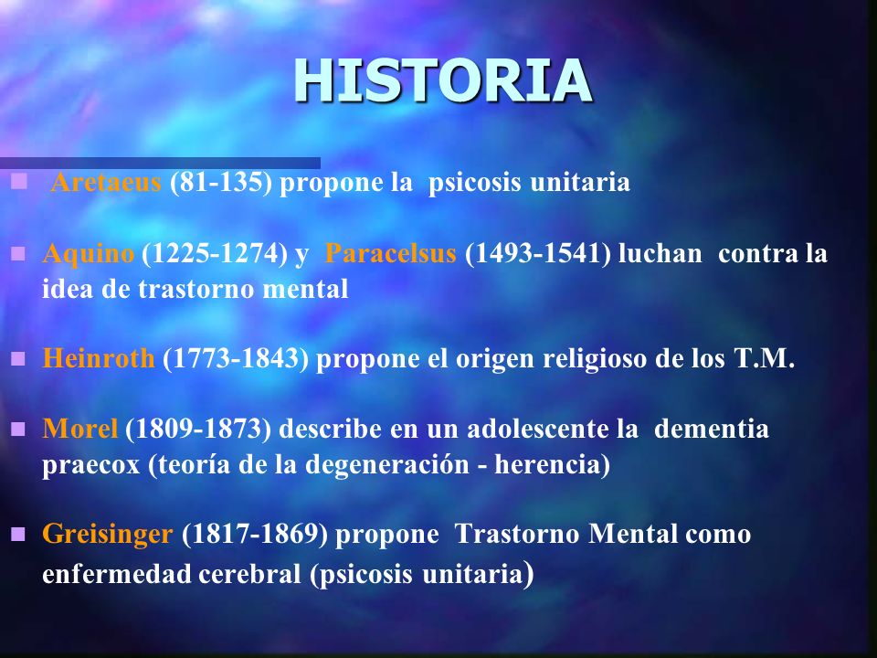 HISTORIA Aretaeus (81-135) propone la psicosis unitaria