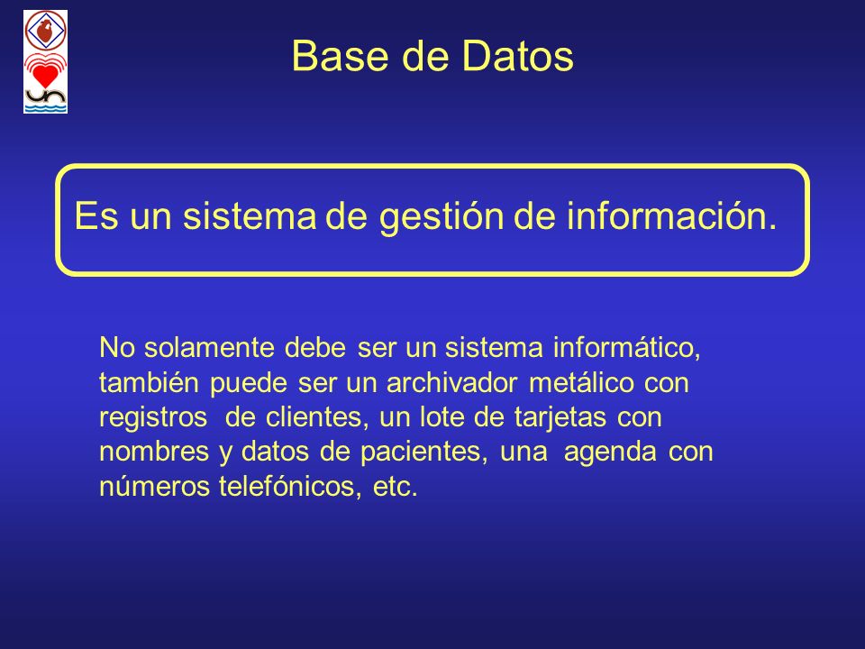 Base de Datos Es un sistema de gestión de información.