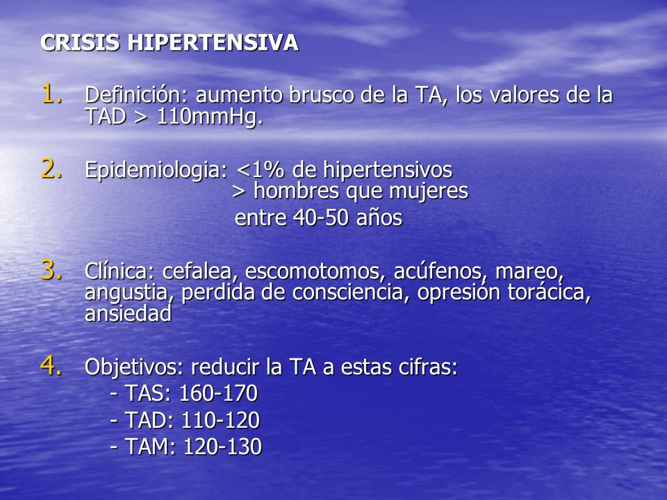 CRISIS HIPERTENSIVA Definición: aumento brusco de la TA, los valores de la TAD > 110mmHg.