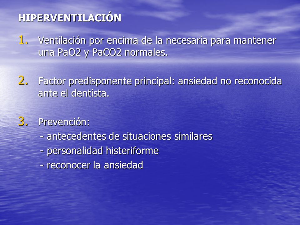 HIPERVENTILACIÓN Ventilación por encima de la necesaria para mantener una PaO2 y PaCO2 normales.