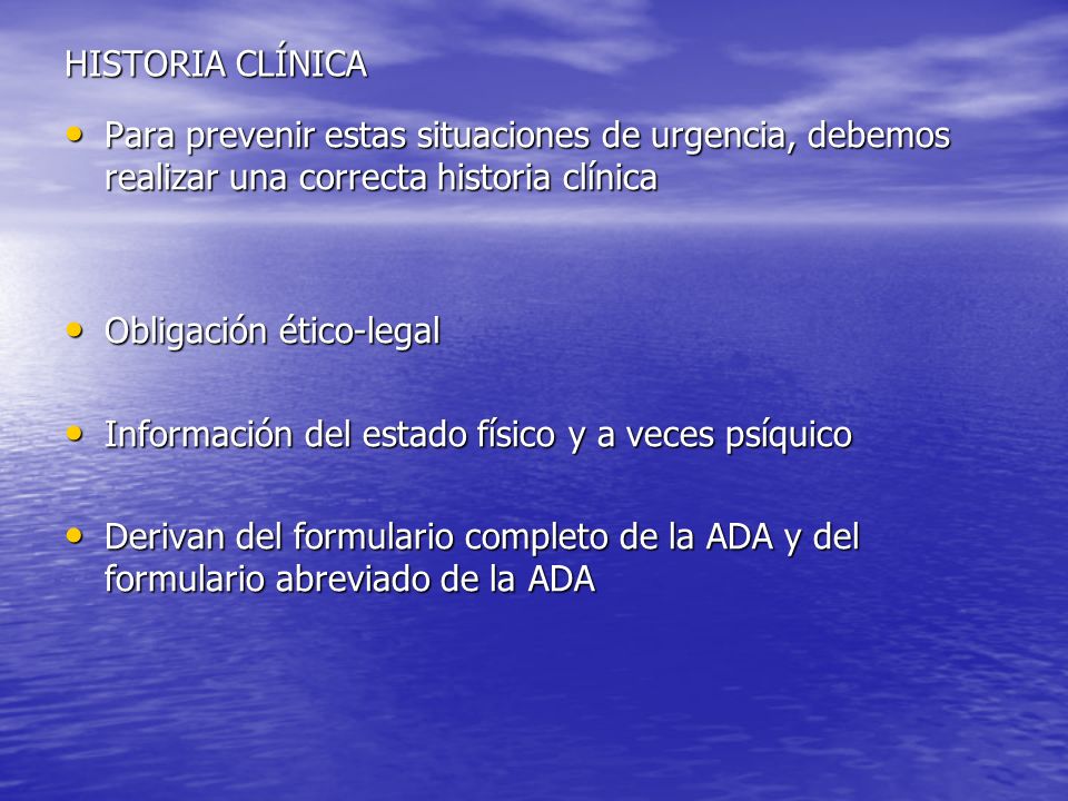 HISTORIA CLÍNICA Para prevenir estas situaciones de urgencia, debemos realizar una correcta historia clínica.