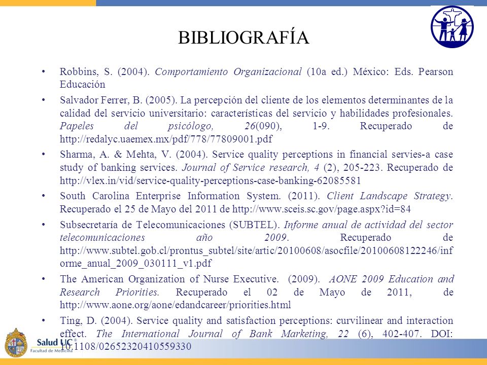 BIBLIOGRAFÍA Robbins, S. (2004). Comportamiento Organizacional (10a ed.) México: Eds. Pearson Educación.