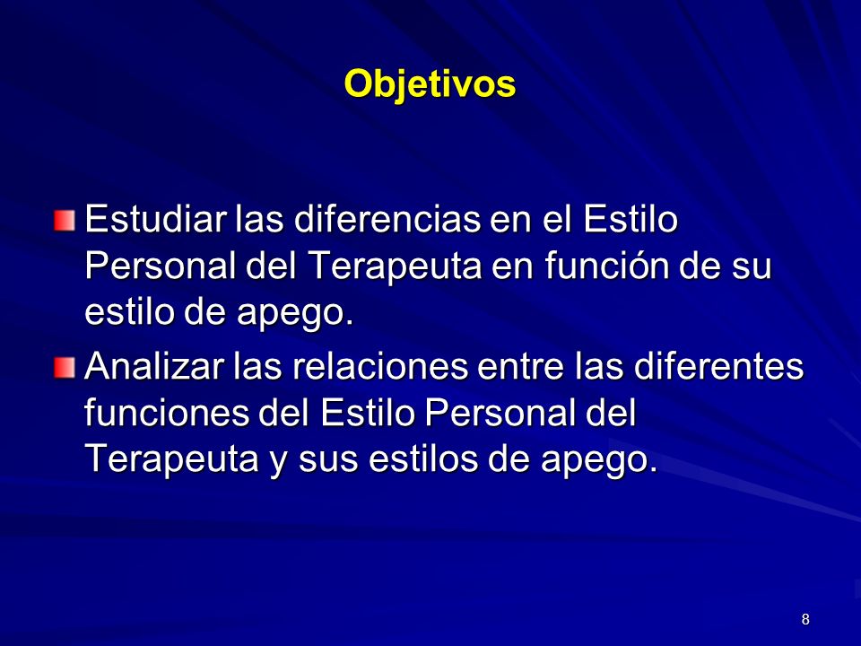 Objetivos Estudiar las diferencias en el Estilo Personal del Terapeuta en función de su estilo de apego.