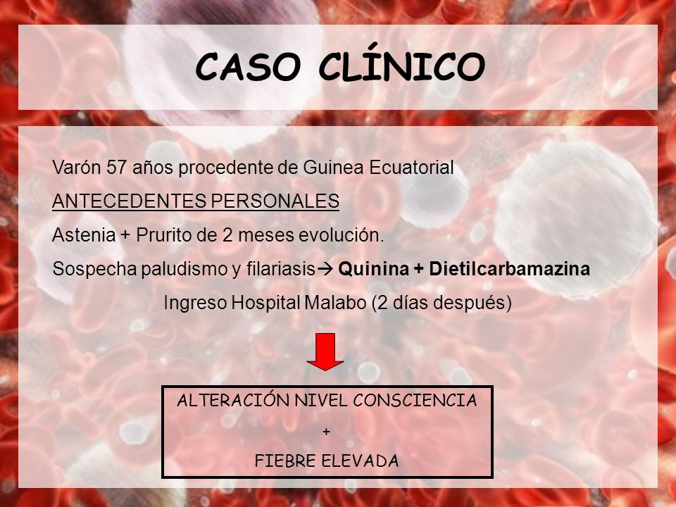 CASO CLÍNICO Varón 57 años procedente de Guinea Ecuatorial