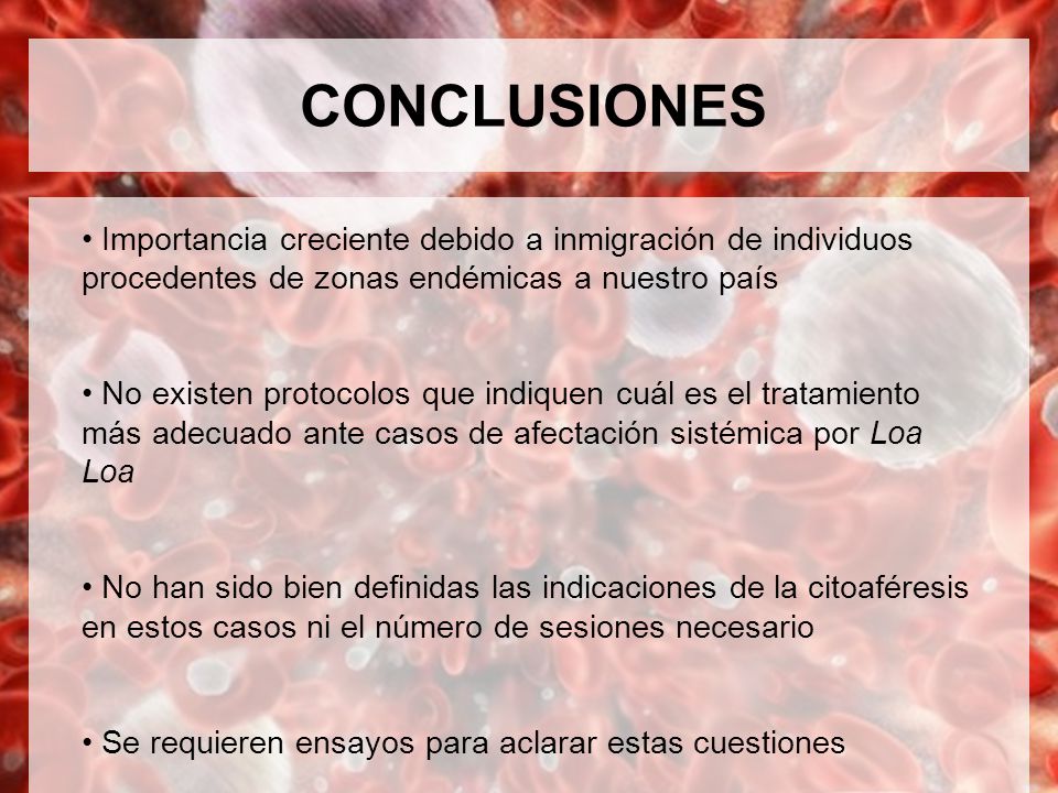 CONCLUSIONES Importancia creciente debido a inmigración de individuos procedentes de zonas endémicas a nuestro país.