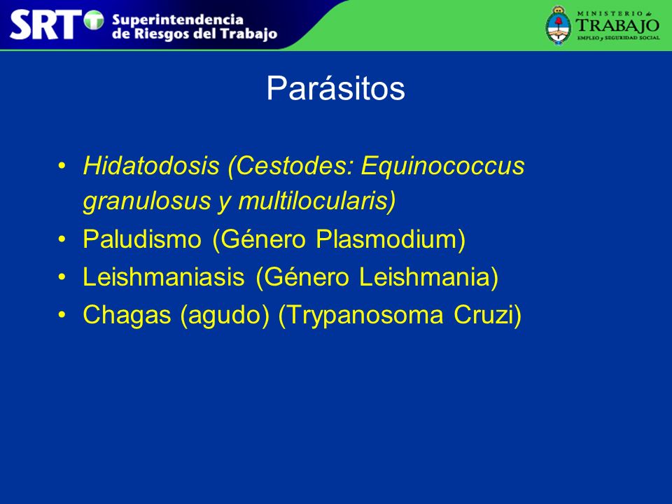 Parásitos Hidatodosis (Cestodes: Equinococcus granulosus y multilocularis) Paludismo (Género Plasmodium)