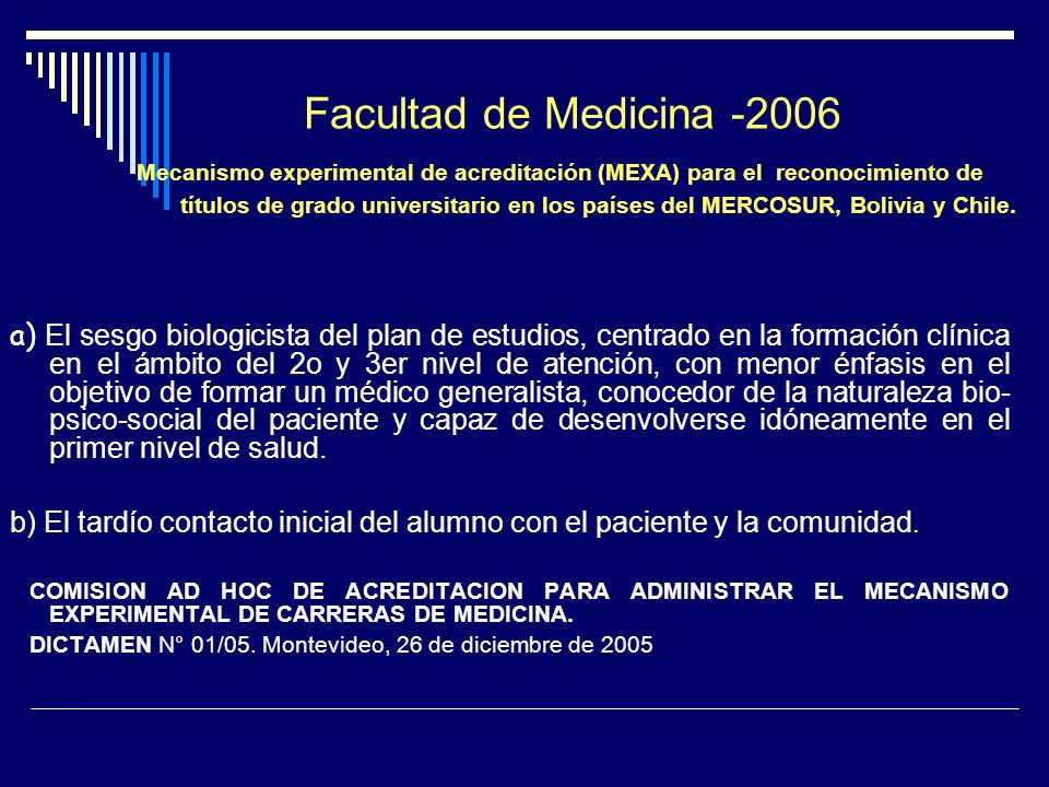 Facultad de Medicina Mecanismo experimental de acreditación (MEXA) para el reconocimiento de títulos de grado universitario en los países del MERCOSUR, Bolivia y Chile.