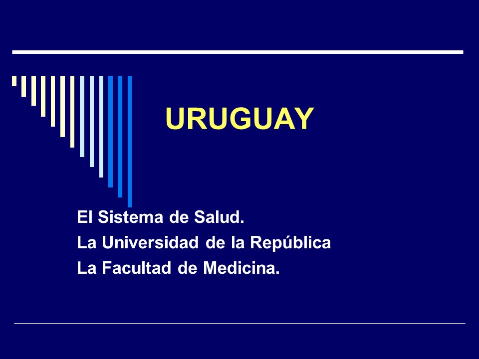 URUGUAY El Sistema de Salud. La Universidad de la República