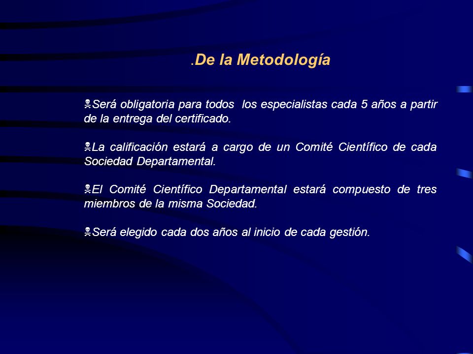 .De la Metodología Será obligatoria para todos los especialistas cada 5 años a partir de la entrega del certificado.