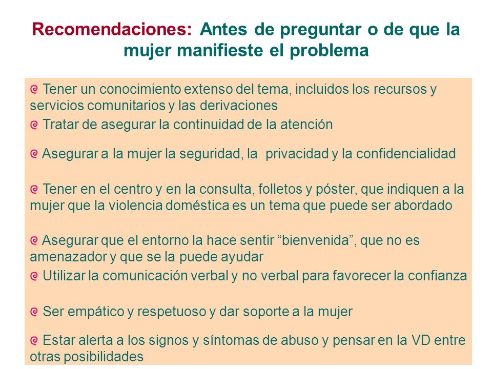 Recomendaciones: Antes de preguntar o de que la mujer manifieste el problema