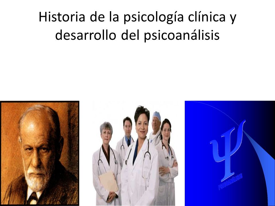 Historia de la psicología clínica y desarrollo del psicoanálisis