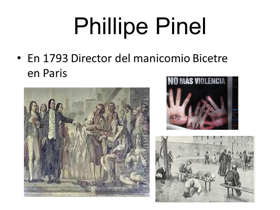 Phillipe Pinel En 1793 Director del manicomio Bicetre en Paris