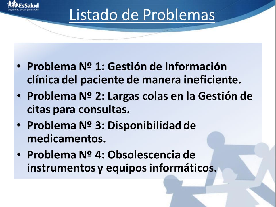 Listado de Problemas Problema Nº 1: Gestión de Información clínica del paciente de manera ineficiente.