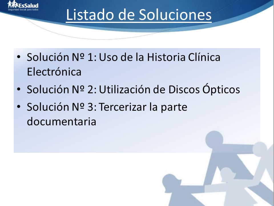 Listado de Soluciones Solución Nº 1: Uso de la Historia Clínica Electrónica. Solución Nº 2: Utilización de Discos Ópticos.
