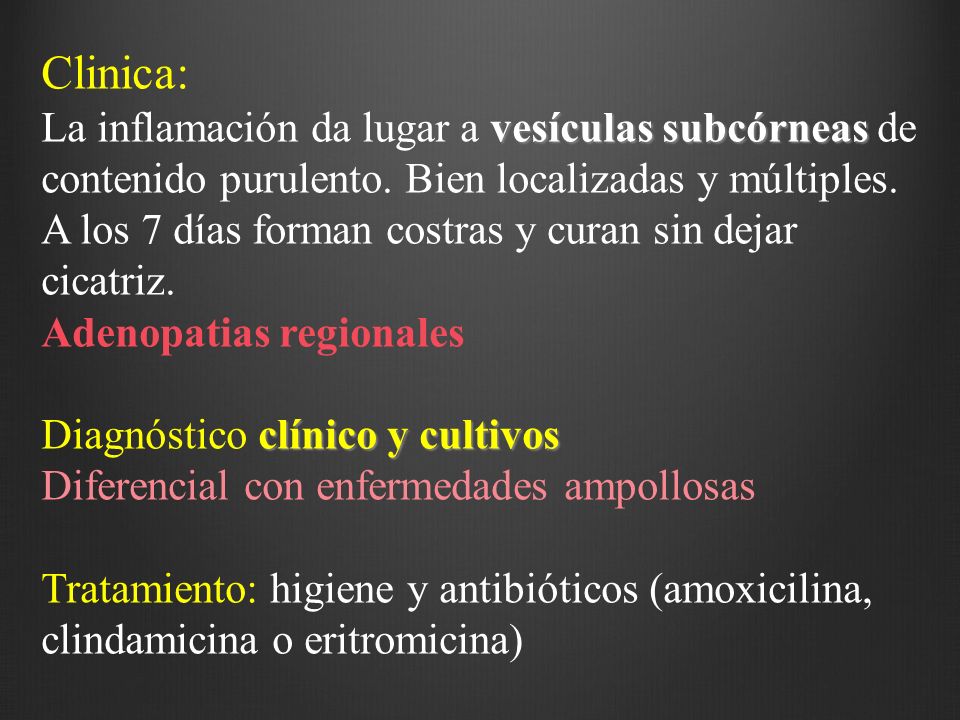Clinica: La inflamación da lugar a vesículas subcórneas de contenido purulento. Bien localizadas y múltiples.