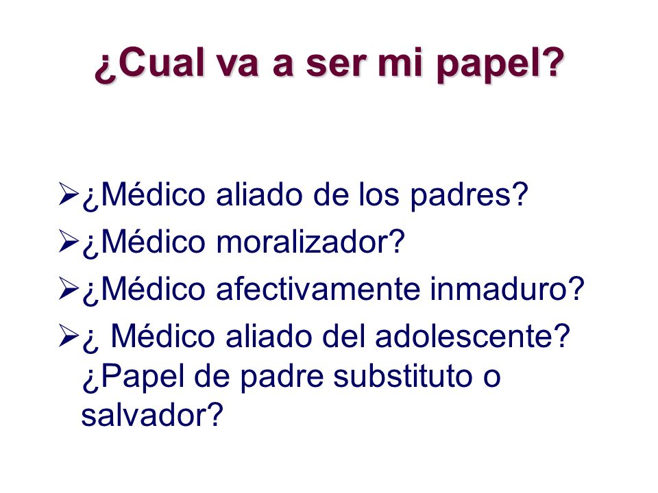 ¿Cual va a ser mi papel ¿Médico aliado de los padres