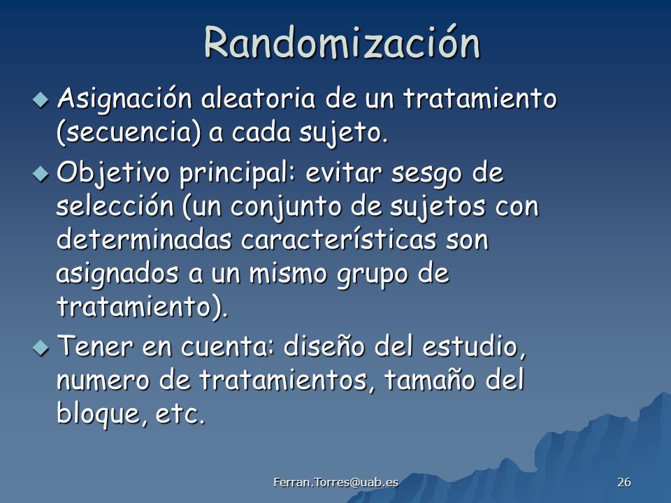 Randomización Asignación aleatoria de un tratamiento (secuencia) a cada sujeto.