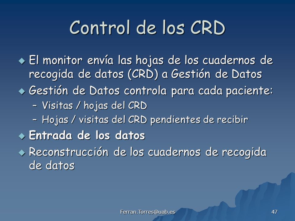 Control de los CRD El monitor envía las hojas de los cuadernos de recogida de datos (CRD) a Gestión de Datos.