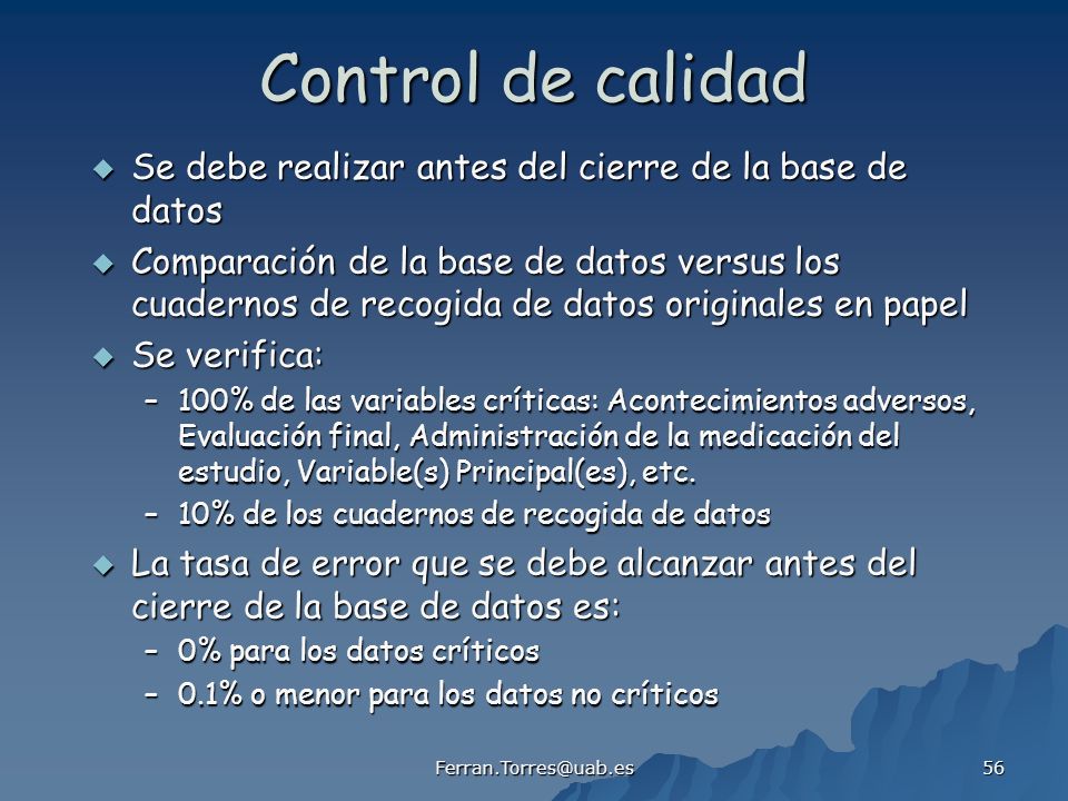 Control de calidad Se debe realizar antes del cierre de la base de datos.