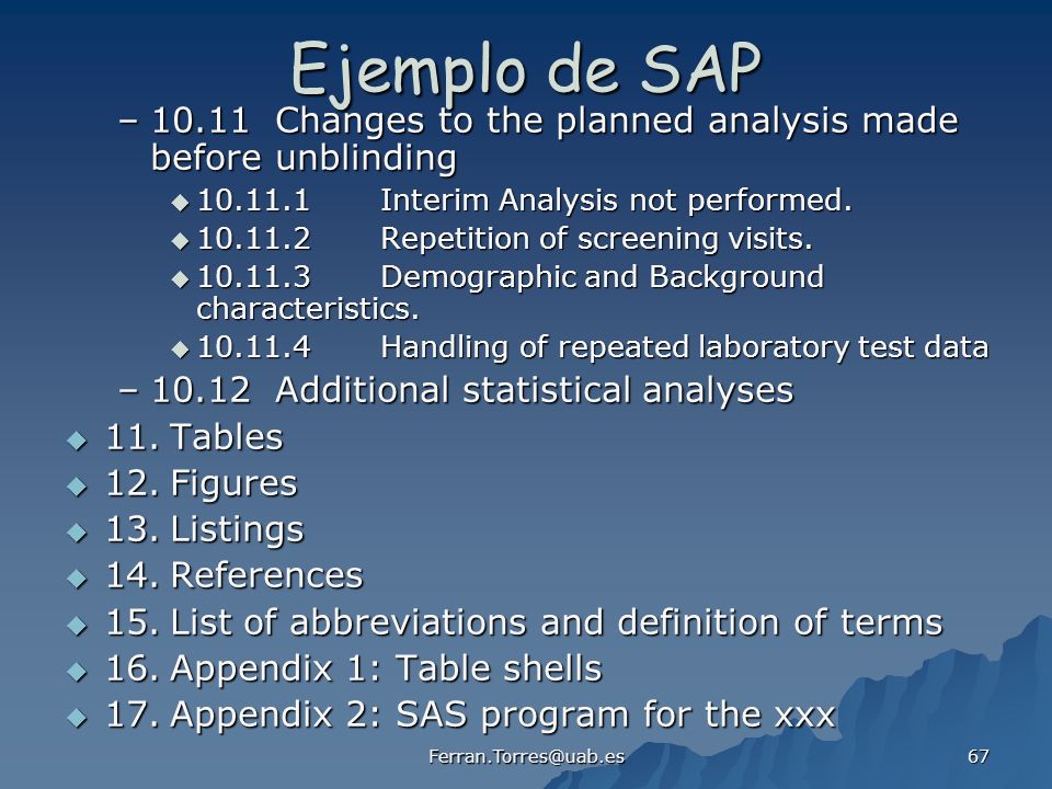 Ejemplo de SAP Changes to the planned analysis made before unblinding Interim Analysis not performed.