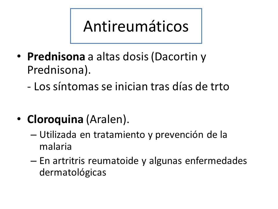 Antireumáticos Prednisona a altas dosis (Dacortin y Prednisona).