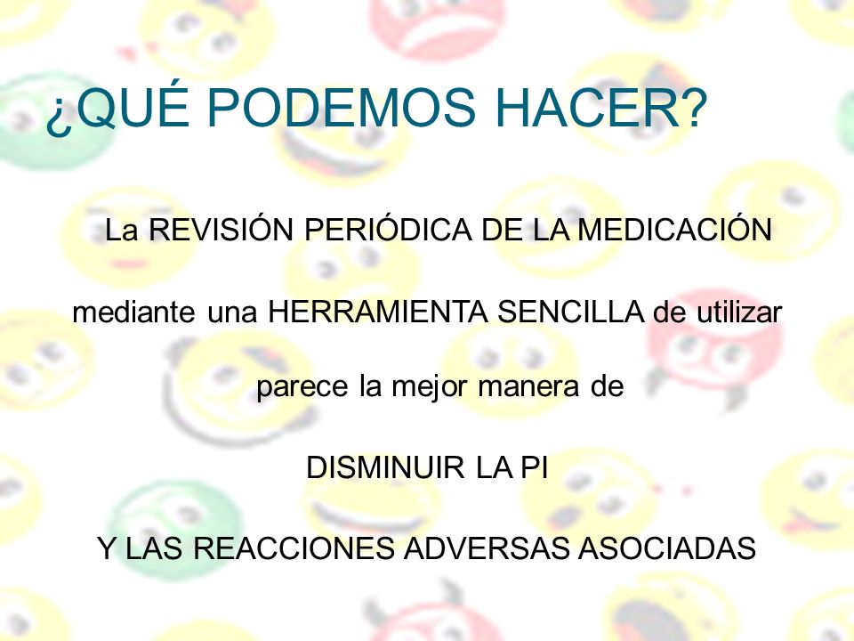¿QUÉ PODEMOS HACER La REVISIÓN PERIÓDICA DE LA MEDICACIÓN. mediante una HERRAMIENTA SENCILLA de utilizar parece la mejor manera de.