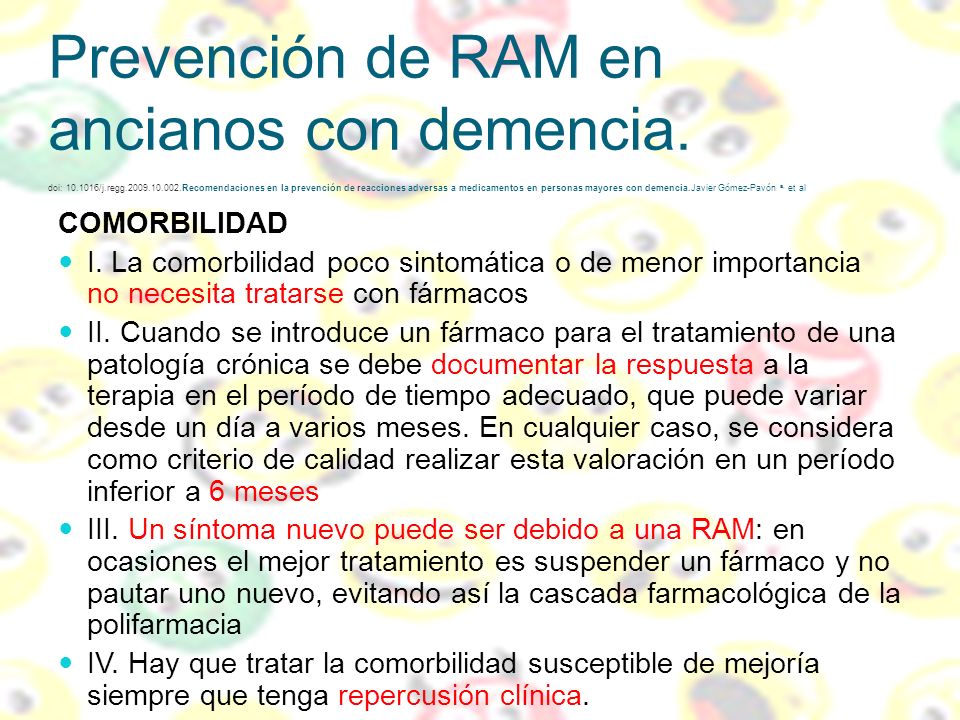 Prevención de RAM en ancianos con demencia. doi: /j.regg Recomendaciones en la prevención de reacciones adversas a medicamentos en personas mayores con demencia.Javier Gómez-Pavón a, et al