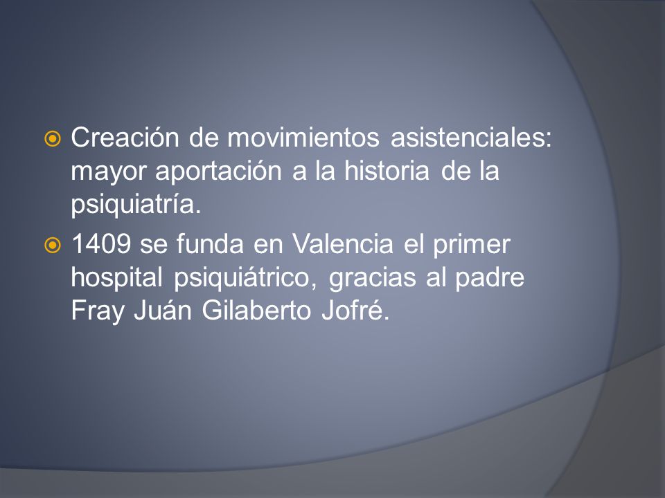 Creación de movimientos asistenciales: mayor aportación a la historia de la psiquiatría.