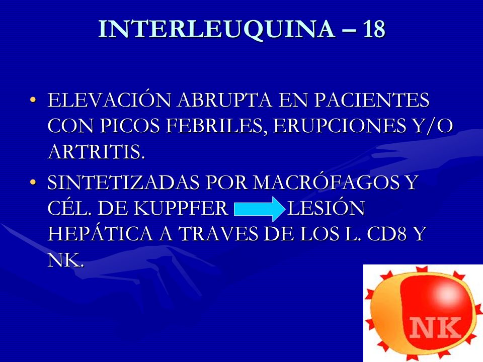 INTERLEUQUINA – 18 ELEVACIÓN ABRUPTA EN PACIENTES CON PICOS FEBRILES, ERUPCIONES Y/O ARTRITIS.