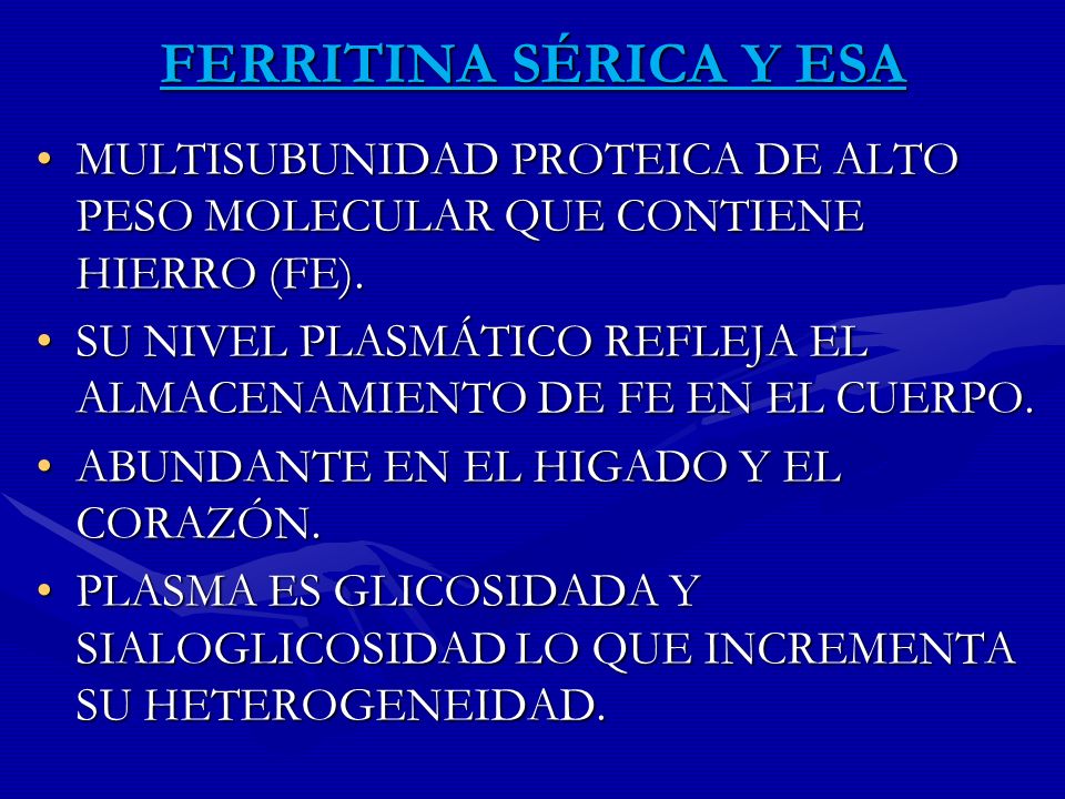 FERRITINA SÉRICA Y ESA MULTISUBUNIDAD PROTEICA DE ALTO PESO MOLECULAR QUE CONTIENE HIERRO (FE).