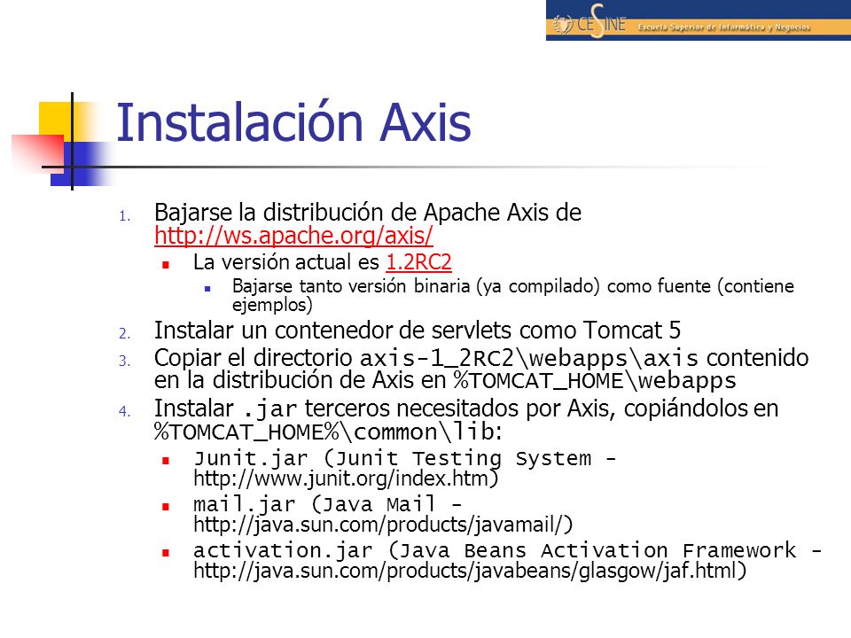 Instalación Axis Bajarse la distribución de Apache Axis de   La versión actual es 1.2RC2.