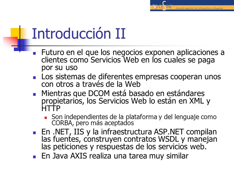 Introducción II Futuro en el que los negocios exponen aplicaciones a clientes como Servicios Web en los cuales se paga por su uso.