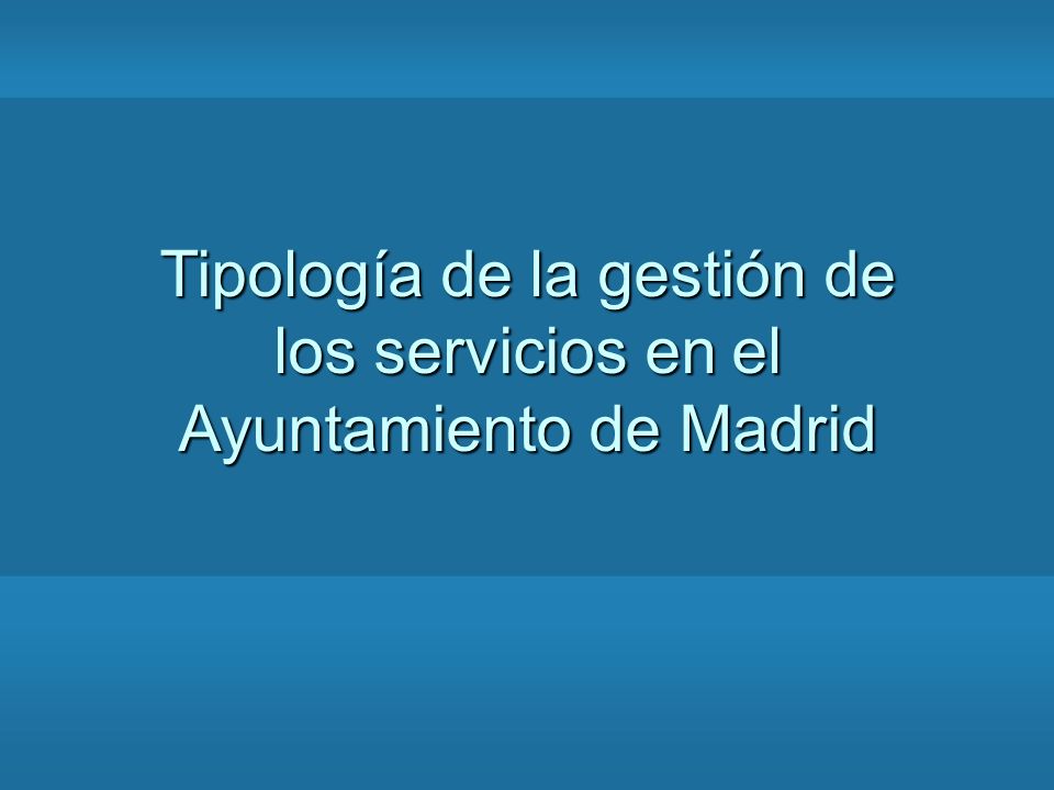 Tipología de la gestión de los servicios en el Ayuntamiento de Madrid