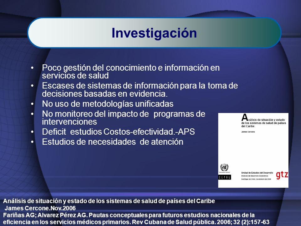 Investigación Poco gestión del conocimiento e información en servicios de salud.