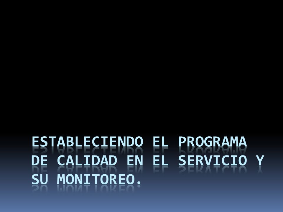 Estableciendo el Programa de Calidad en el Servicio y su Monitoreo.