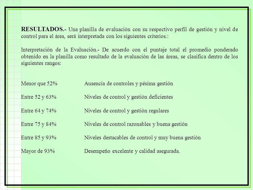 RESULTADOS.- Una planilla de evaluación con su respectivo perfil de gestión y nivel de control para el área, será interpretada con los siguientes criterios.: