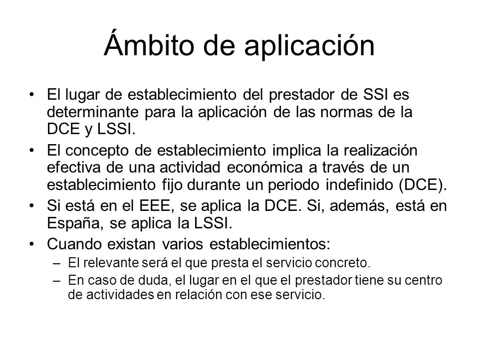 Ámbito de aplicación El lugar de establecimiento del prestador de SSI es determinante para la aplicación de las normas de la DCE y LSSI.