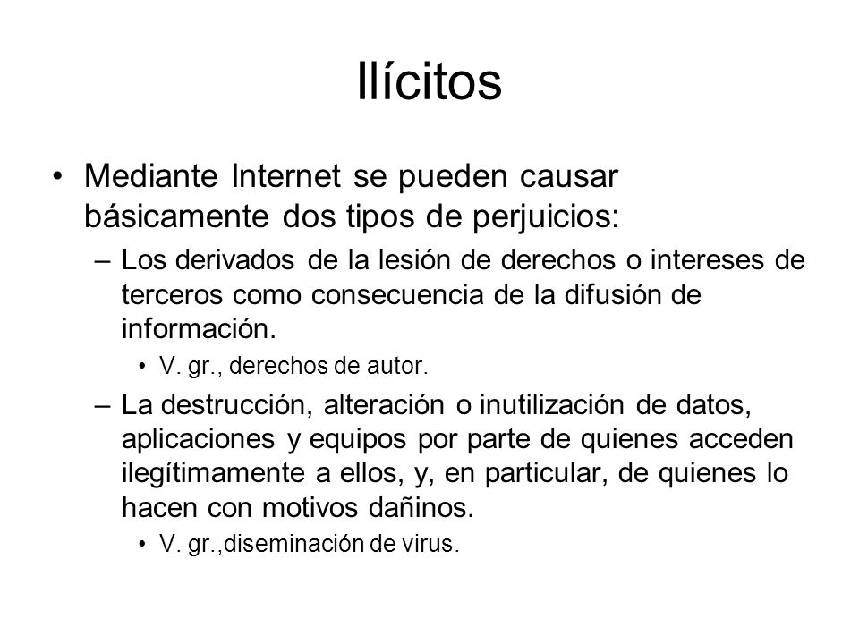 Ilícitos Mediante Internet se pueden causar básicamente dos tipos de perjuicios: