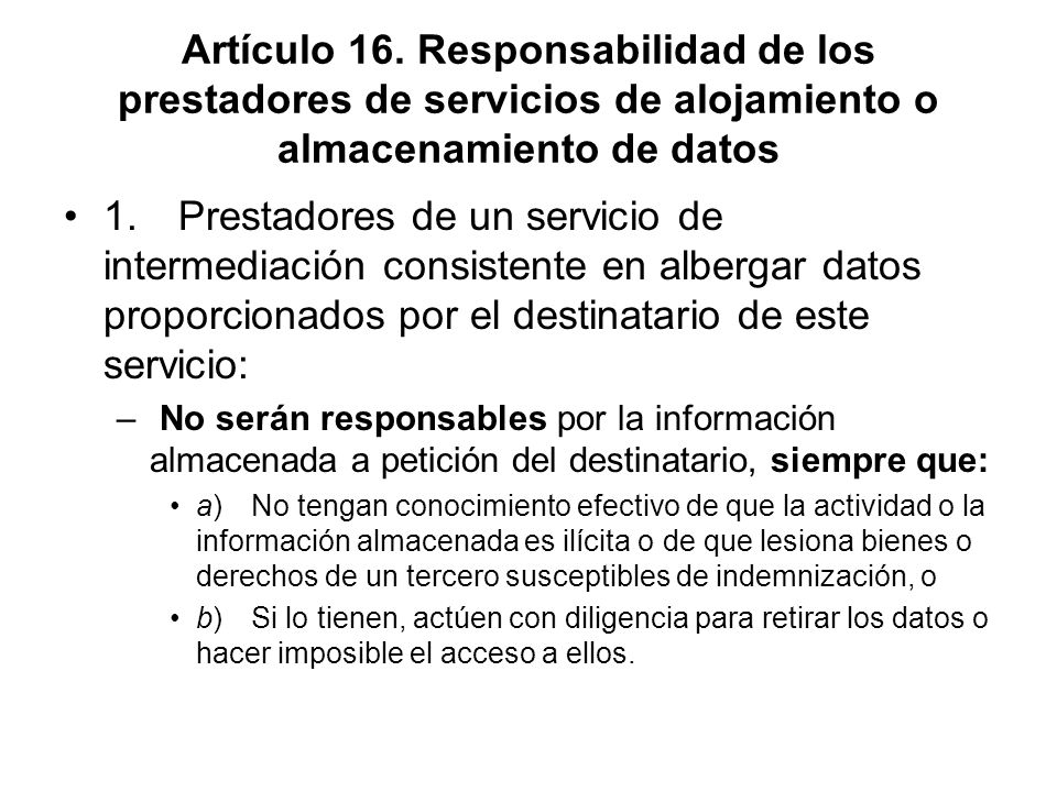 Artículo 16. Responsabilidad de los prestadores de servicios de alojamiento o almacenamiento de datos