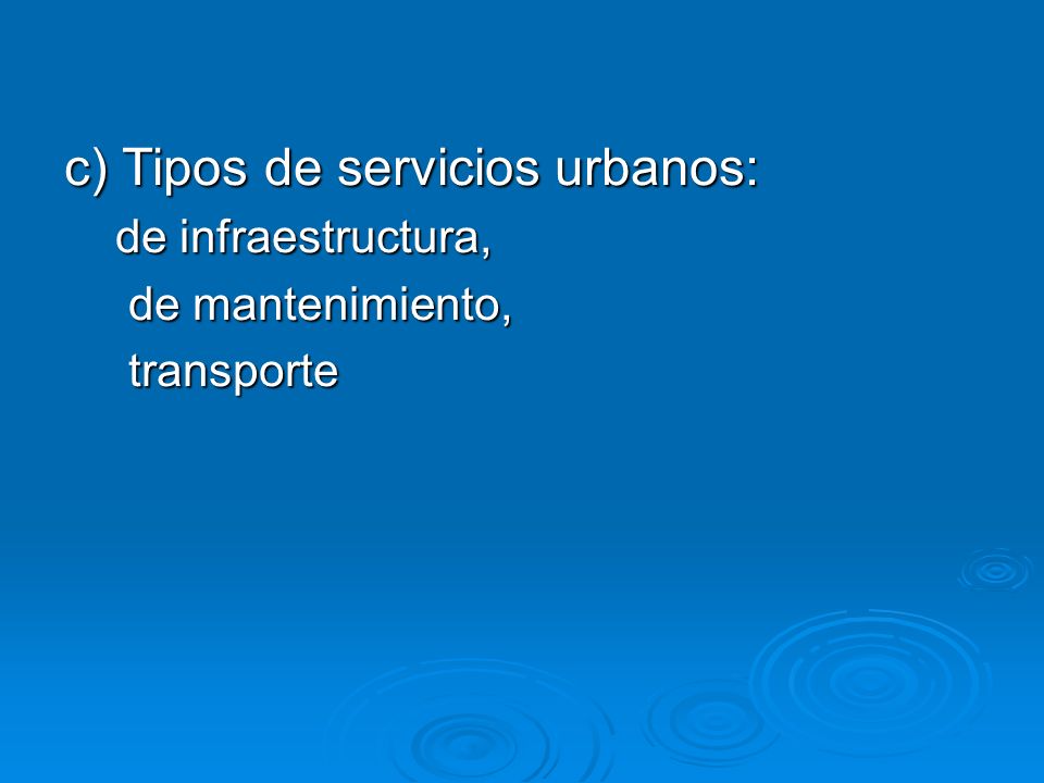 c) Tipos de servicios urbanos: