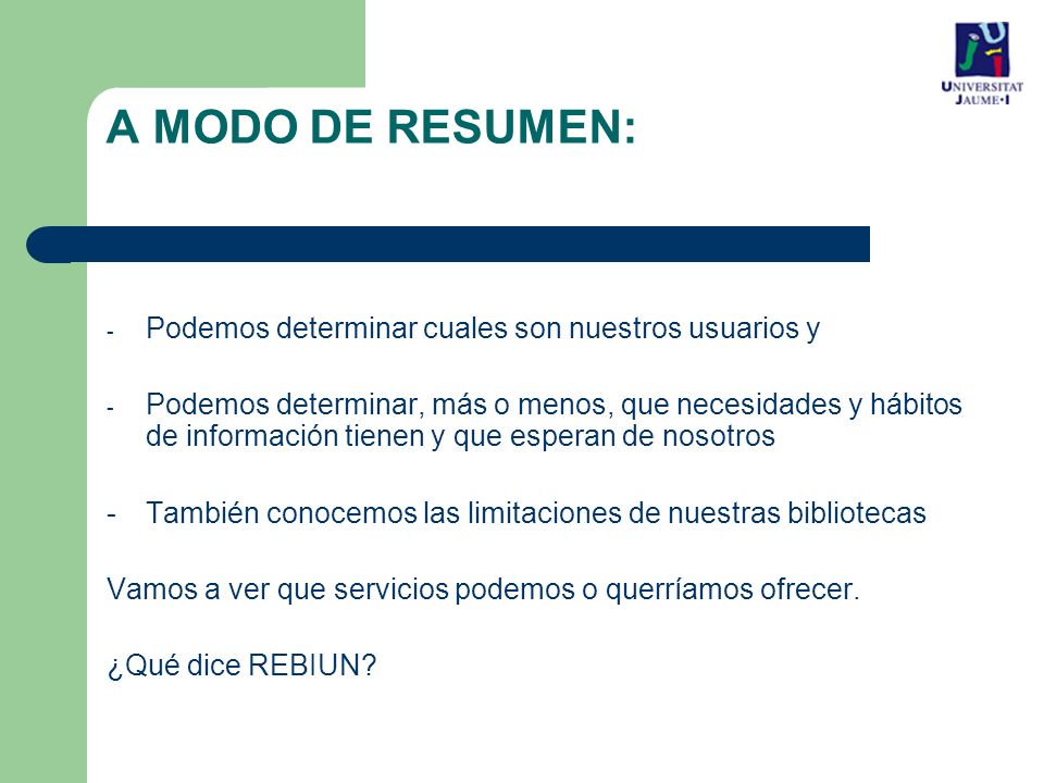 A MODO DE RESUMEN: Podemos determinar cuales son nuestros usuarios y