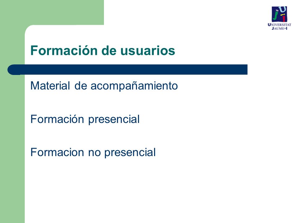 Formación de usuarios Material de acompañamiento Formación presencial