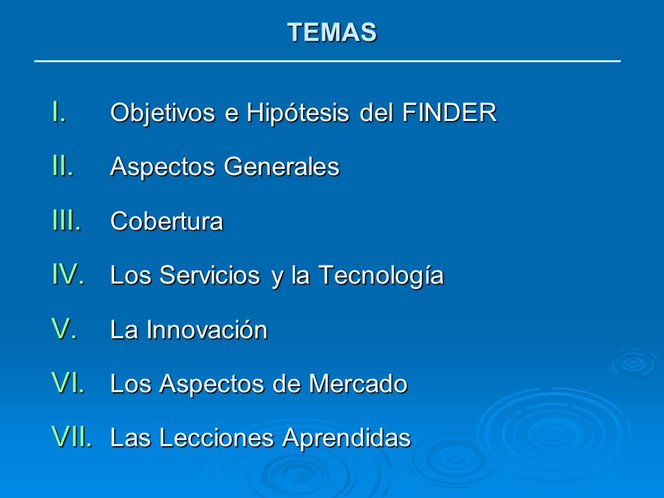 TEMAS Objetivos e Hipótesis del FINDER. Aspectos Generales. Cobertura. Los Servicios y la Tecnología.