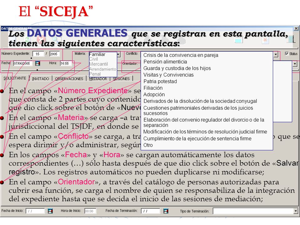 El SICEJA Los DATOS GENERALES que se registran en esta pantalla, tienen las siguientes características: