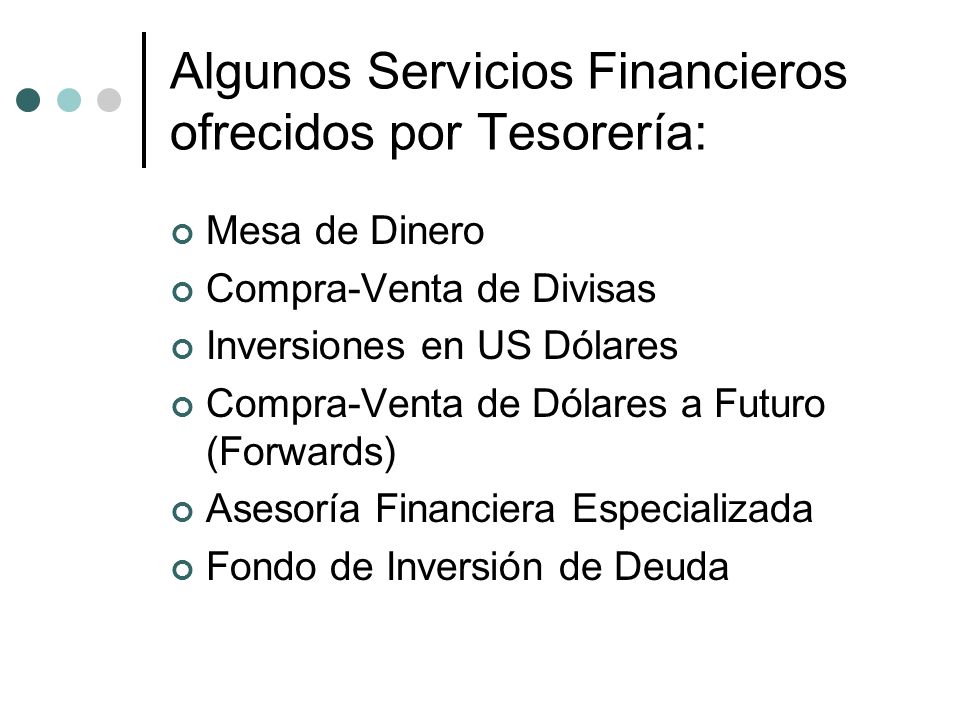 Algunos Servicios Financieros ofrecidos por Tesorería: