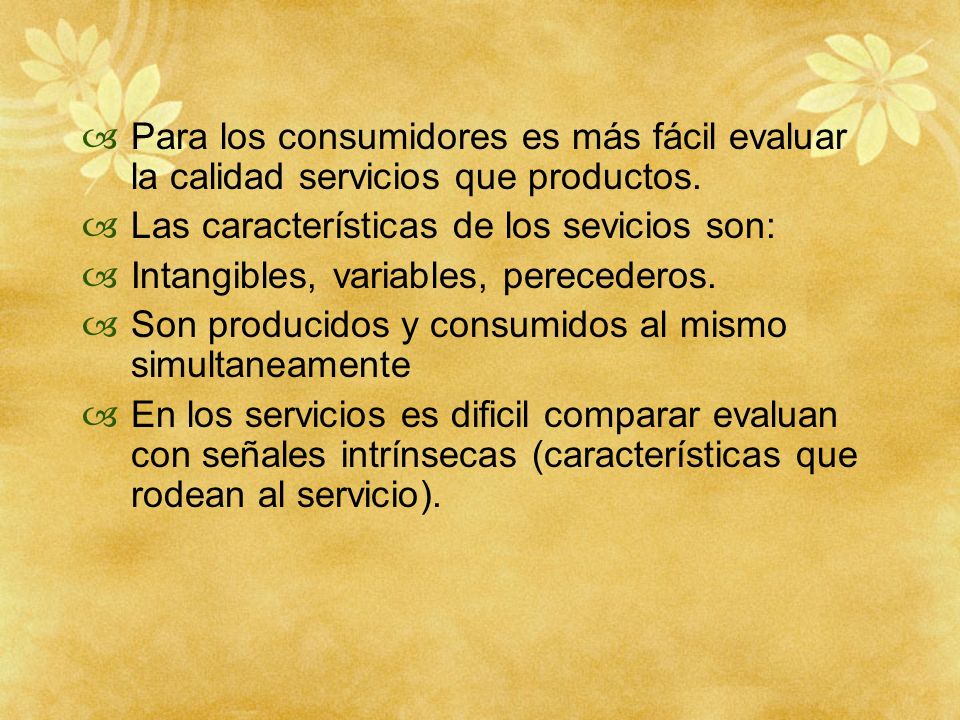 Para los consumidores es más fácil evaluar la calidad servicios que productos.