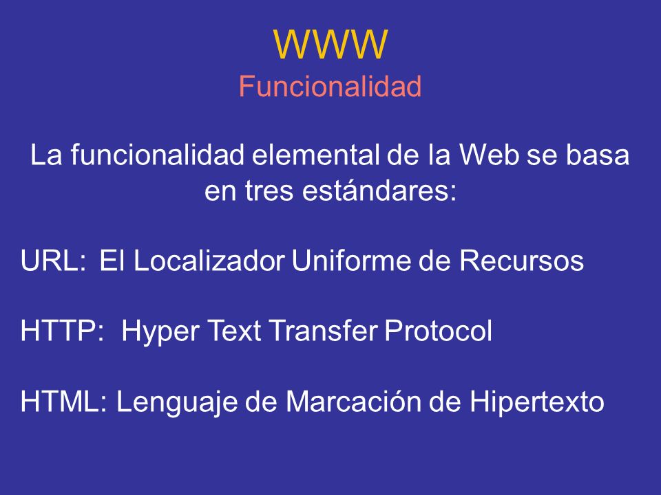 La funcionalidad elemental de la Web se basa en tres estándares:
